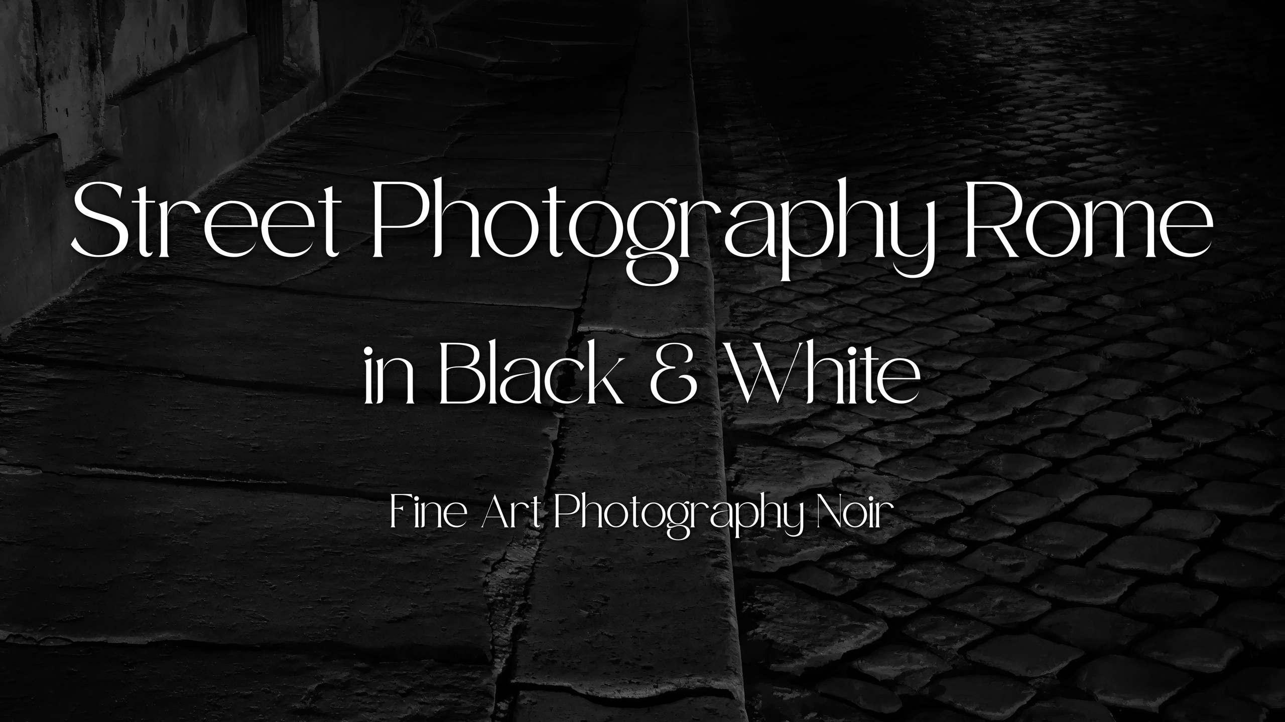 Street Photography Rome in&nbsp;Black & White&nbsp;— Fine Art Photography Noir